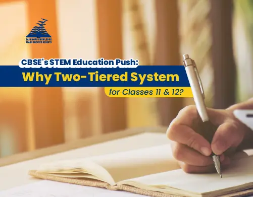 CBSE's STEM Education Push-Why Two-Tiered System for Classes 11 & 12- Presidency School Mangalore