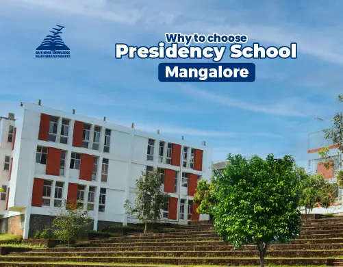 Why to choose Presidency School Mangalore-Presidency School Mangalore