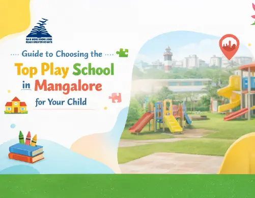 Guide to choosing the Top Play School in Mangalore for your child- Presidency School Mangalore